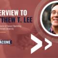 INTERVIEW TO MATTHEW T. LEE by Rita Jácome